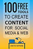 100+ Free Tools to Create Content for Social Media & Web: 2021 (Free Online Tools Book 2)